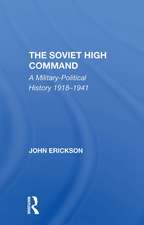 The Soviet High Command: A Militarypolitical History 19181941