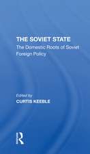 The Soviet State: The Domestic Roots Of Soviet Foreign Policy