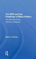 The Spd And The Challenge Of Mass Politics: The Dilemma Of The German Volkspartei