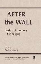 After The Wall: Eastern Germany Since 1989