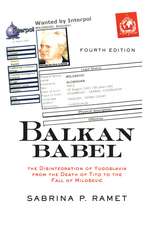 Balkan Babel: The Disintegration Of Yugoslavia From The Death Of Tito To The Fall Of Milosevic
