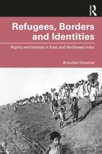 Refugees, Borders and Identities: Rights and Habitat in East and Northeast India