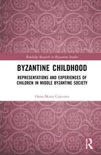 Byzantine Childhood: Representations and Experiences of Children in Middle Byzantine Society