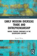 Early Modern Overseas Trade and Entrepreneurship: Nordic Trading Companies in the Seventeenth Century