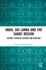 India, Sri Lanka and the SAARC Region: History, Popular Culture and Heritage