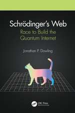 Schrödinger’s Web: Race to Build the Quantum Internet