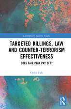 Targeted Killings, Law and Counter-Terrorism Effectiveness: Does Fair Play Pay Off?