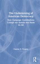 The Undermining of American Democracy: How Campaign Contributions Corrupt our System and Harm Us All