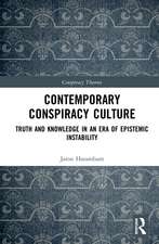 Contemporary Conspiracy Culture: Truth and Knowledge in an Era of Epistemic Instability