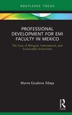 Professional Development for EMI Faculty in Mexico: The Case of Bilingual, International, and Sustainable Universities