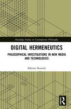 Digital Hermeneutics: Philosophical Investigations in New Media and Technologies