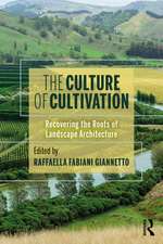 The Culture of Cultivation: Recovering the Roots of Landscape Architecture