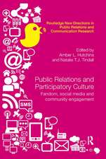 Public Relations and Participatory Culture: Fandom, Social Media and Community Engagement