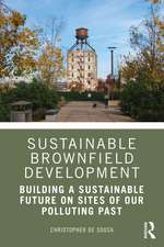 Sustainable Brownfield Development: Building a Sustainable Future on Sites of our Polluting Past