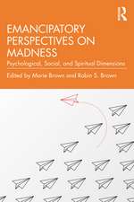 Emancipatory Perspectives on Madness: Psychological, Social, and Spiritual Dimensions