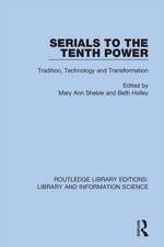 Serials to the Tenth Power: Tradition, Technology and Transformation