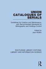 Union Catalogues of Serials: Guidelines for Creation and Maintenance, with Recommended Standards for Bibliographic and Holdings Control