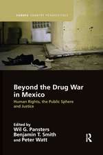 Beyond the Drug War in Mexico: Human rights, the public sphere and justice