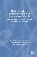 Novice Teachers Embracing Wobble in Standardized Schools: Using Dialogue and Inquiry for Self-Reflection and Growth