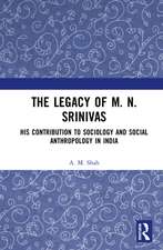 The Legacy of M. N. Srinivas: His Contribution to Sociology and Social Anthropology in India