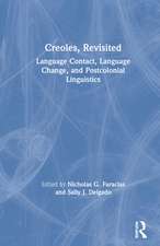 Creoles, Revisited: Language Contact, Language Change, and Postcolonial Linguistics