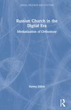 Russian Church in the Digital Era: Mediatization of Orthodoxy