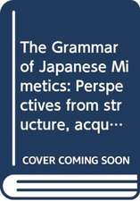 The Grammar of Japanese Mimetics: Perspectives from structure, acquisition, and translation