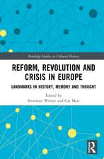 Reform, Revolution and Crisis in Europe: Landmarks in History, Memory and Thought