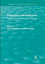 Classrooms and Staffrooms: The Sociology of Teachers and Teaching