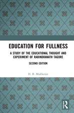 Education for Fullness: A Study of the Educational Thought and Experiment of Rabindranath Tagore