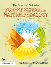 The Essential Guide to Forest School and Nature Pedagogy