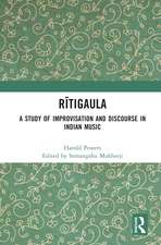 Rītigaula: A Study of Improvisation and Discourse in Indian Music