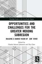 Opportunities and Challenges for the Greater Mekong Subregion: Building a Shared Vision of Our River