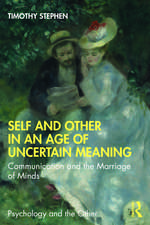 Self and Other in an Age of Uncertain Meaning: Communication and the Marriage of Minds