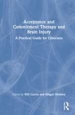 Acceptance and Commitment Therapy and Brain Injury: A Practical Guide for Clinicians