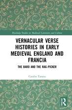 Vernacular Verse Histories in Early Medieval England and Francia: The Bard and the Rag-picker