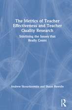 The Metrics of Teacher Effectiveness and Teacher Quality Research: Sidelining the Issues that Really Count