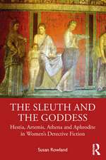 The Sleuth and the Goddess: Hestia, Artemis, Athena and Aphrodite in Women’s Detective Fiction