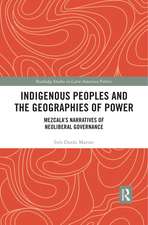 Indigenous Peoples and the Geographies of Power: Mezcala’s Narratives of Neoliberal Governance