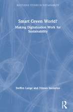 Smart Green World?: Making Digitalization Work for Sustainability