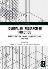 Journalism Research in Practice: Perspectives on Change, Challenges, and Solutions