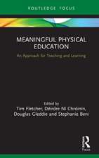 Meaningful Physical Education: An Approach for Teaching and Learning