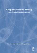 Compassion Focused Therapy: Clinical Practice and Applications