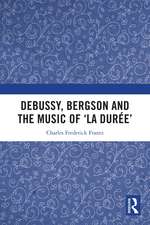 Debussy, Bergson and the Music of 'la duree'