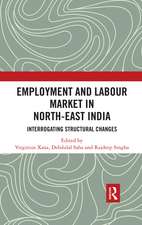 Employment and Labour Market in North-East India: Interrogating Structural Changes