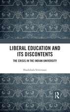 Liberal Education and Its Discontents: The Crisis in the Indian University