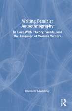 Writing Feminist Autoethnography: In Love With Theory, Words, and the Language of Women Writers