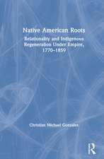 Native American Roots: Relationality and Indigenous Regeneration Under Empire, 1770–1859