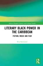 Literary Black Power in the Caribbean: Fiction, Music and Film