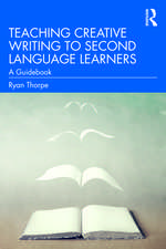 Teaching Creative Writing to Second Language Learners: A Guidebook